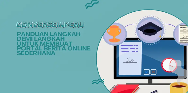 Panduan Langkah Demi Langkah Untuk Membuat Portal Berita Online Sederhana